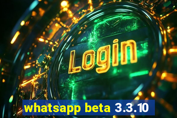 whatsapp beta 3.3.10